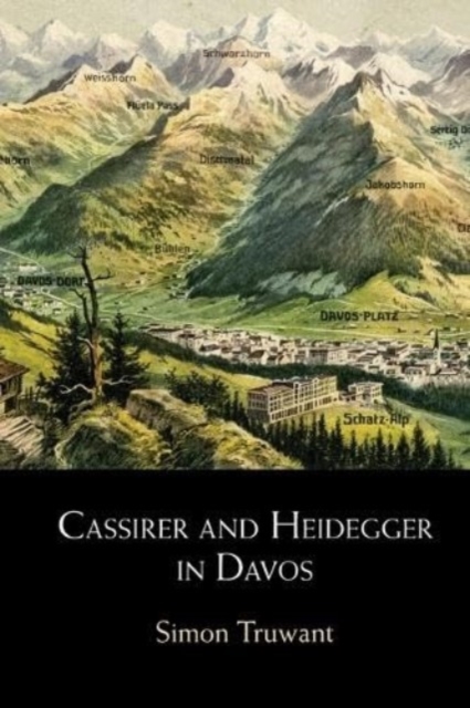 Cassirer and Heidegger in Davos : The Philosophical Arguments, Paperback / softback Book