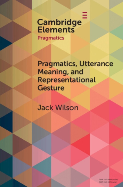 Pragmatics, Utterance Meaning, and Representational Gesture, Paperback / softback Book