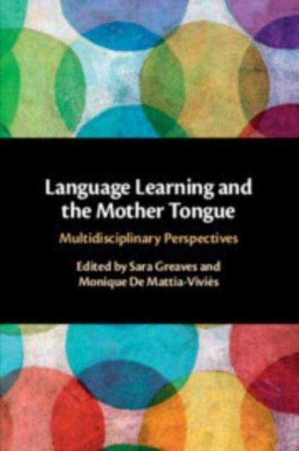 Language Learning and the Mother Tongue : Multidisciplinary Perspectives, Paperback / softback Book