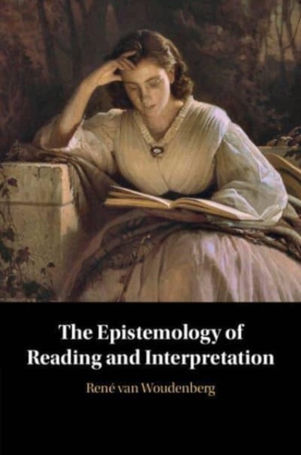 The Epistemology of Reading and Interpretation, Paperback / softback Book