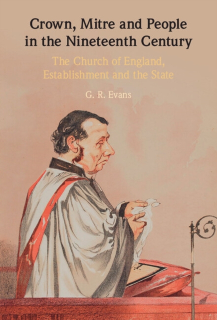 Crown, Mitre and People in the Nineteenth Century : The Church of England, Establishment and the State, EPUB eBook