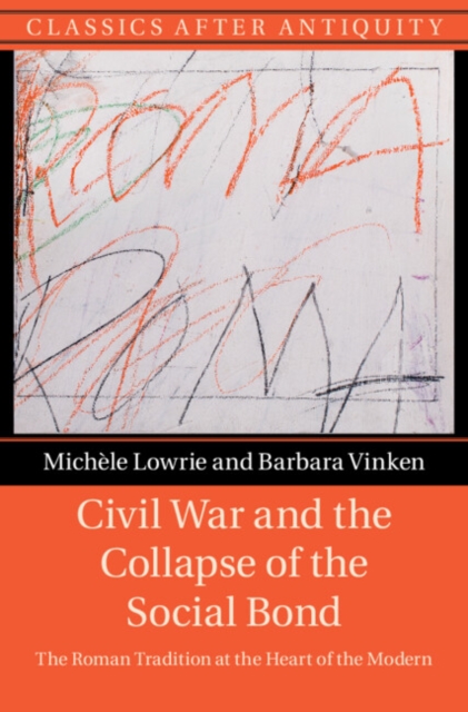 Civil War and the Collapse of the Social Bond : The Roman Tradition at the Heart of the Modern, PDF eBook
