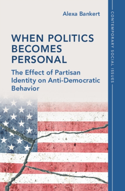 When Politics Becomes Personal : The Effect of Partisan Identity on Anti-Democratic Behavior, PDF eBook