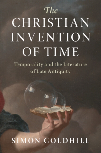 Christian Invention of Time : Temporality and the Literature of Late Antiquity, PDF eBook