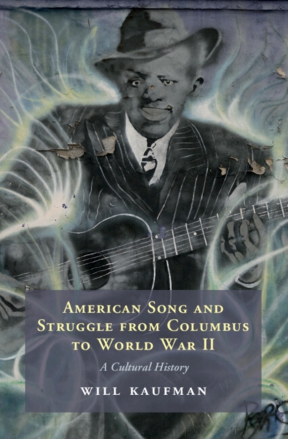 American Song and Struggle from Columbus to World War 2 : A Cultural History, PDF eBook