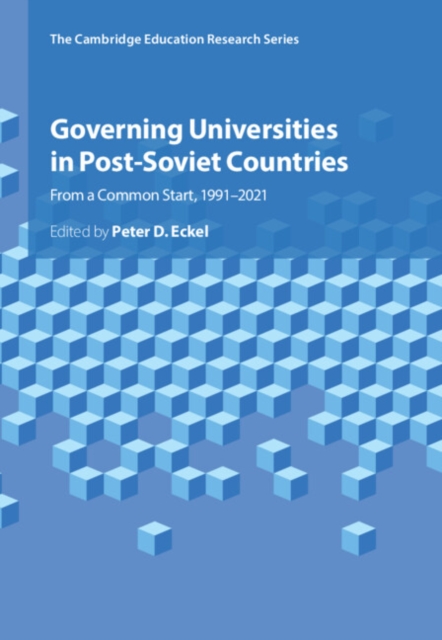 Governing Universities in Post-Soviet Countries : From a Common Start, 1991–2021, Hardback Book