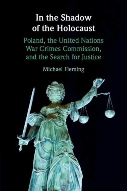 In the Shadow of the Holocaust : Poland, the United Nations War Crimes Commission, and the Search for Justice, Paperback / softback Book