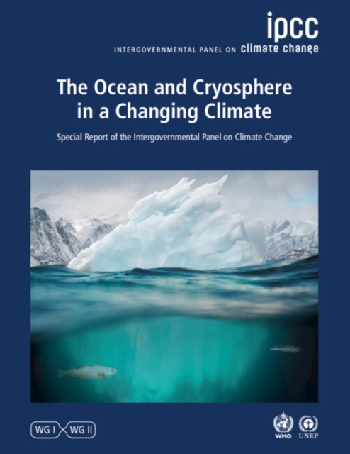 The Ocean and Cryosphere in a Changing Climate : Special Report of the Intergovernmental Panel on Climate Change, Paperback / softback Book