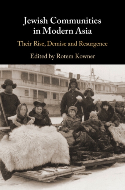 Jewish Communities in Modern Asia : Their Rise, Demise and Resurgence, Hardback Book