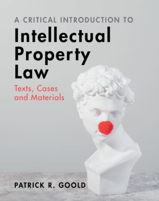 A Critical Introduction to Intellectual Property Law : Texts, Cases and Materials, Paperback / softback Book