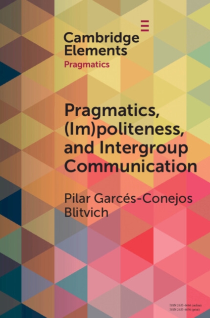 Pragmatics, (Im)Politeness, and Intergroup Communication : A Multilayered, Discursive Analysis of Cancel Culture, Paperback / softback Book