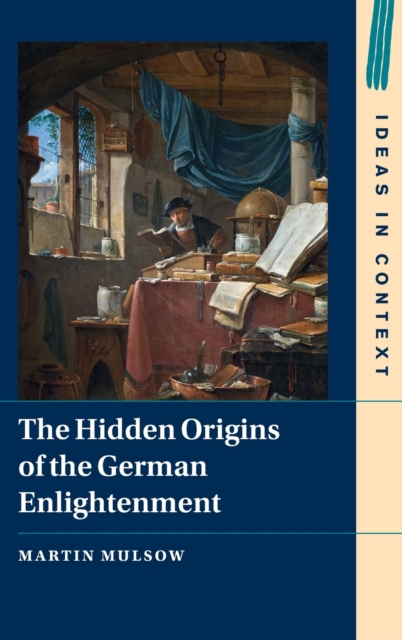 The Hidden Origins of the German Enlightenment, Hardback Book