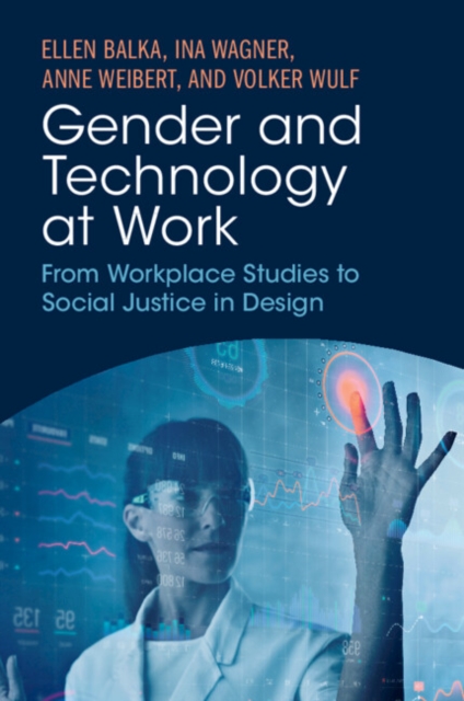 Gender and Technology at Work : From Workplace Studies to Social Justice in Design, Paperback / softback Book