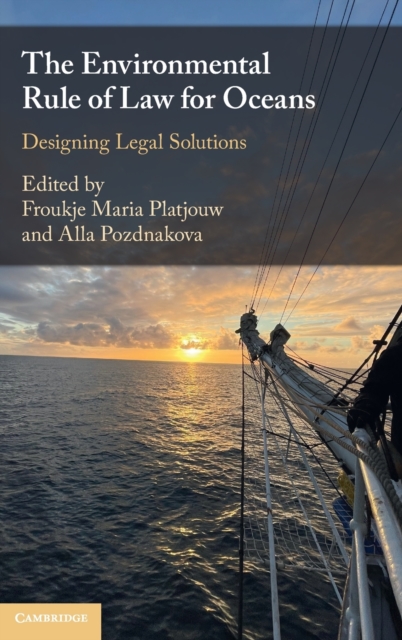 The Environmental Rule of Law for Oceans : Designing Legal Solutions, Hardback Book