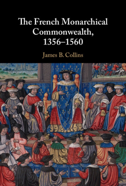 French Monarchical Commonwealth, 1356-1560, PDF eBook