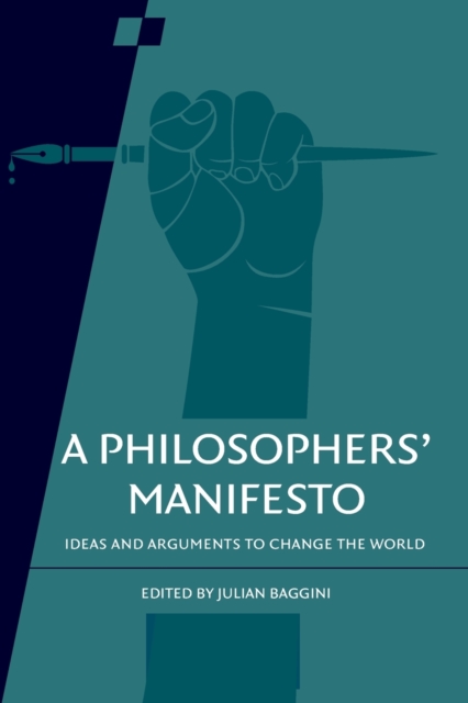 A Philosophers' Manifesto: Volume 91 : Ideas and Arguments to Change the World, Paperback / softback Book