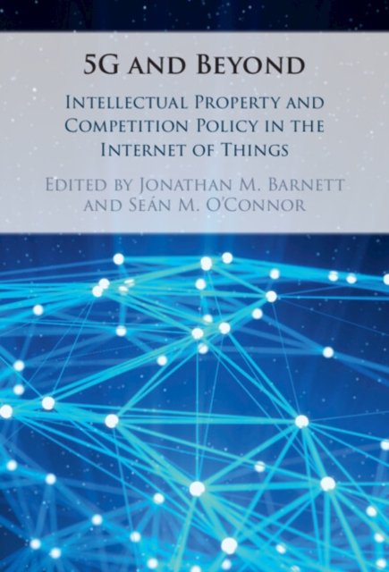 5G and Beyond : Intellectual Property and Competition Policy in the Internet of Things, Hardback Book