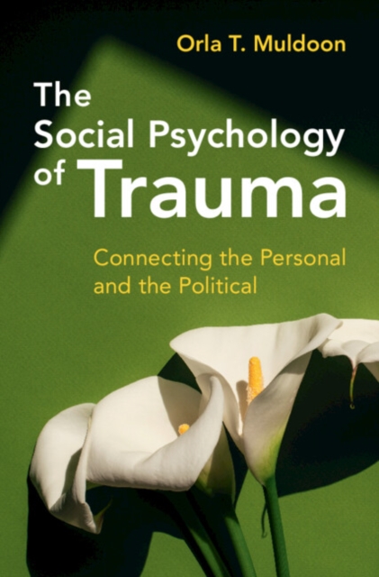 Social Psychology of Trauma : Connecting the Personal and the Political, EPUB eBook