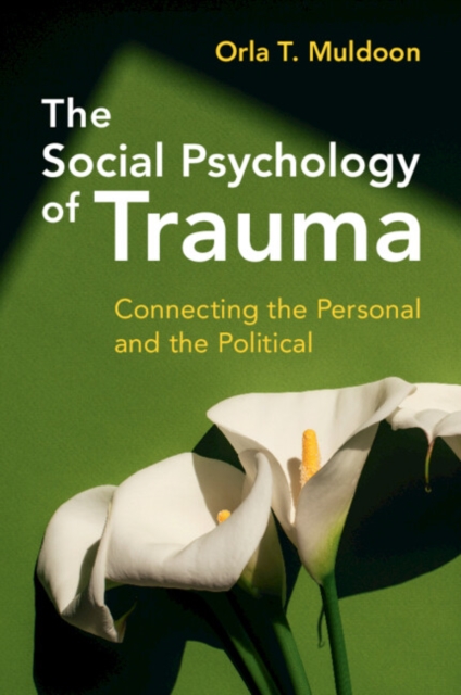 The Social Psychology of Trauma : Connecting the Personal and the Political, Paperback / softback Book