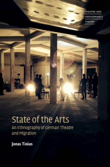 State of the Arts : An Ethnography of German Theatre and Migration, EPUB eBook