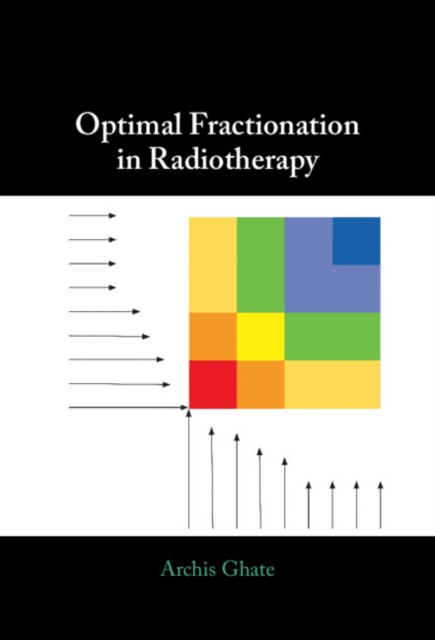 Optimal Fractionation in Radiotherapy, Hardback Book