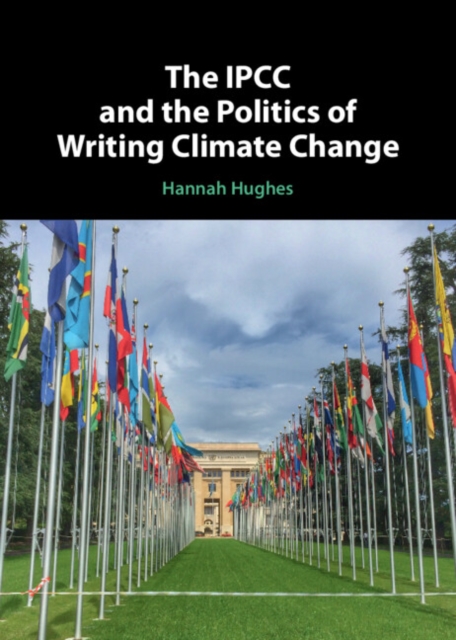 The IPCC and the Politics of Writing Climate Change, Hardback Book