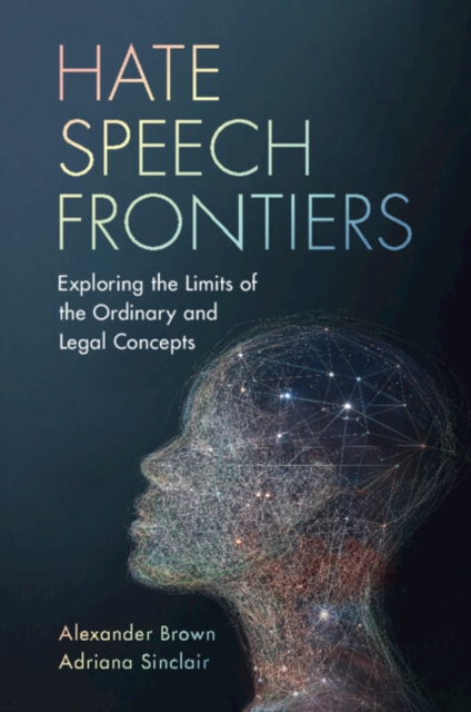 Hate Speech Frontiers : Exploring the Limits of the Ordinary and Legal Concepts, Paperback / softback Book