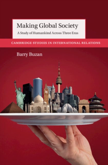 Making Global Society : A Study of Humankind Across Three Eras, Paperback / softback Book