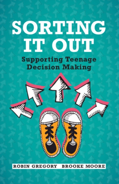 Sorting It Out : Supporting Teenage Decision Making, Paperback / softback Book