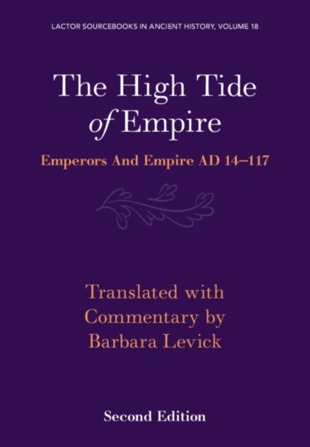 The High Tide of Empire : Emperors and Empire AD 14-117, Paperback / softback Book