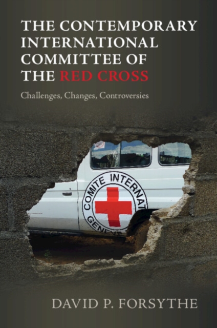 The Contemporary International Committee of the Red Cross : Challenges, Changes, Controversies, Paperback / softback Book