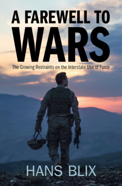 Farewell to Wars : The Growing Restraints on the Interstate Use of Force, PDF eBook
