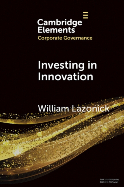 Investing in Innovation : Confronting Predatory Value Extraction in the U.S. Corporation, Paperback / softback Book