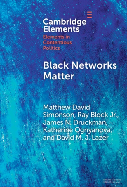Black Networks Matter : The Role of Interracial Contact and Social Media in the 2020 Black Lives Matter Protests, EPUB eBook
