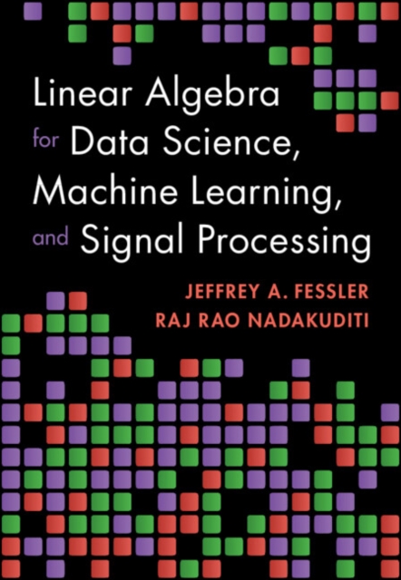 Linear Algebra for Data Science, Machine Learning, and Signal Processing, Hardback Book
