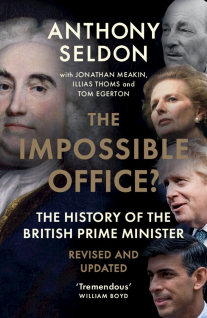 The Impossible Office? : The History of the British Prime Minister - Revised and Updated, PDF eBook