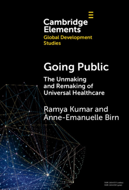 Going Public : The Unmaking and Remaking of Universal Healthcare, Hardback Book