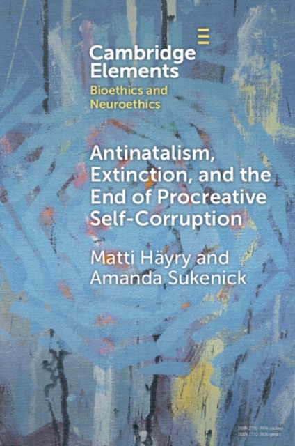 Antinatalism, Extinction, and the End of Procreative Self-Corruption, Paperback / softback Book