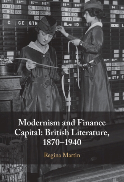 Modernism and Finance Capital : British Literature, 1870–1940, Hardback Book