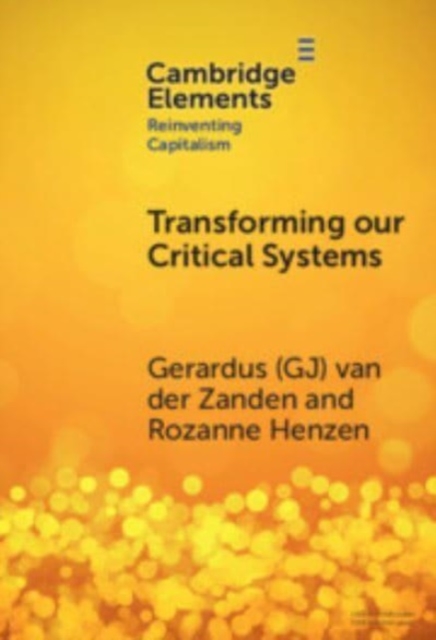 Transforming our Critical Systems : How Can We Achieve the Systemic Change the World Needs?, Hardback Book