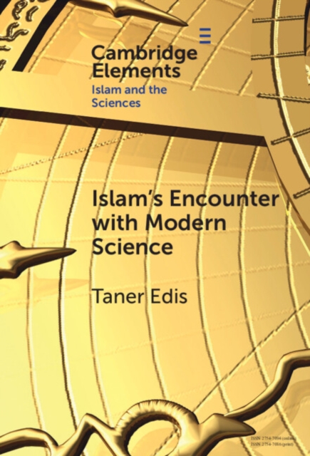 Islam's Encounter with Modern Science : A Mismatch Made in Heaven, Hardback Book