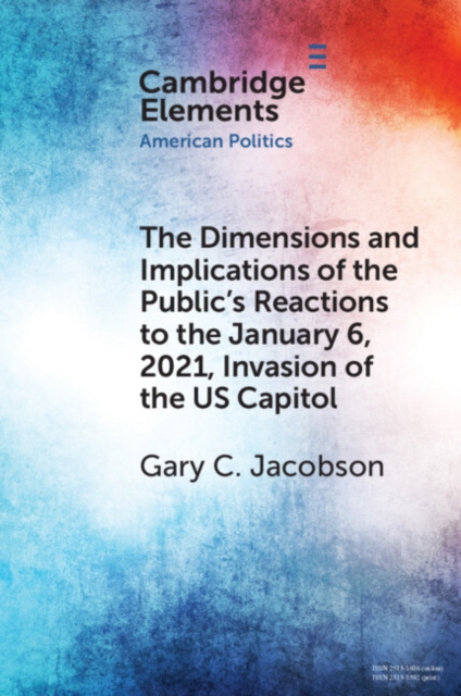 The Dimensions and Implications of the Public's Reactions to the January 6, 2021, Invasion of the U.S. Capitol, Paperback / softback Book