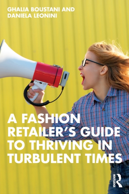 A Fashion Retailer’s Guide to Thriving in Turbulent Times, Paperback / softback Book