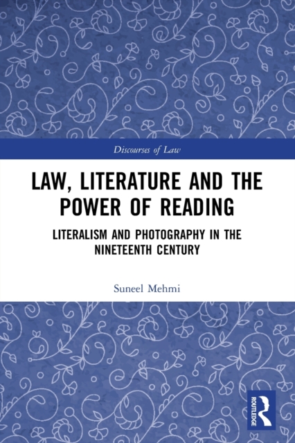 Law, Literature and the Power of Reading : Literalism and Photography in the Nineteenth Century, Paperback / softback Book