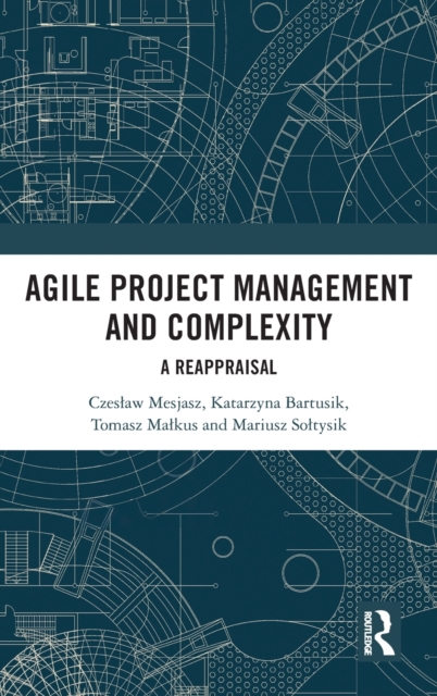 Agile Project Management and Complexity : A Reappraisal, Hardback Book