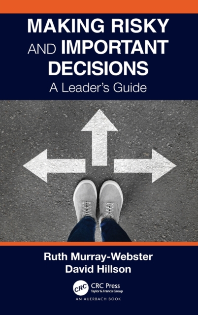 Making Risky and Important Decisions : A Leader’s Guide, Hardback Book