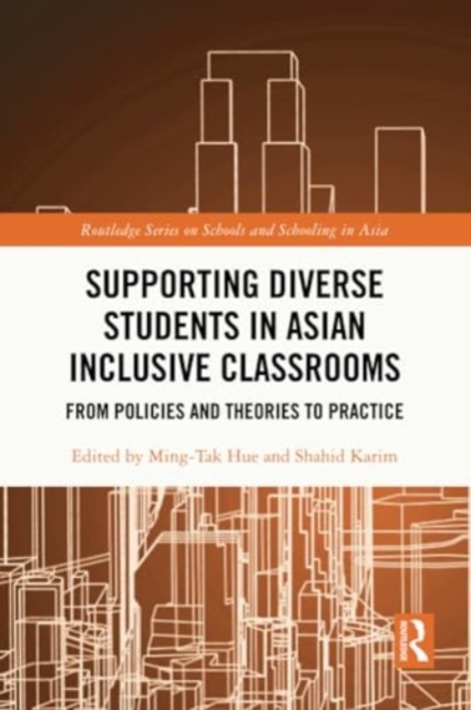 Supporting Diverse Students in Asian Inclusive Classrooms : From Policies and Theories to Practice, Paperback / softback Book