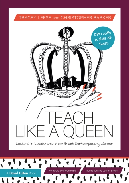Teach Like a Queen : Lessons in Leadership from Great Contemporary Women, Paperback / softback Book