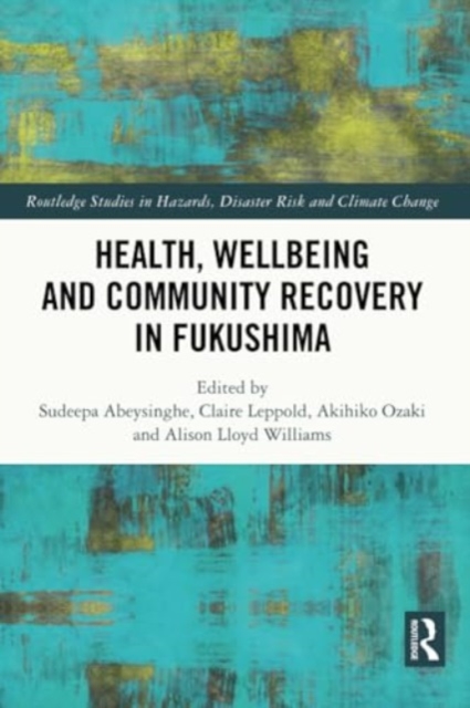 Health, Wellbeing and Community Recovery in Fukushima, Paperback / softback Book
