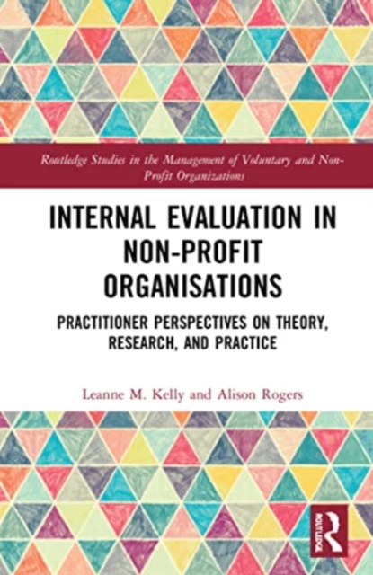 Internal Evaluation in Non-Profit Organisations : Practitioner Perspectives on Theory, Research, and Practice, Paperback / softback Book